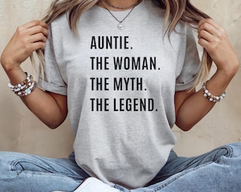 Auntie The Woman The Myth The Legend Shirt: Soft Unisex Tee