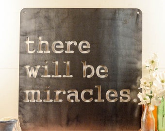 Metal sign: There will be Miracles