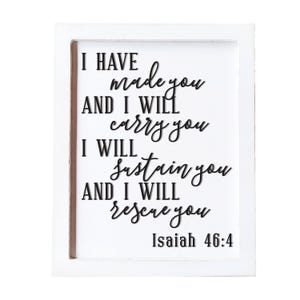I have made you...Isaiah 46:4