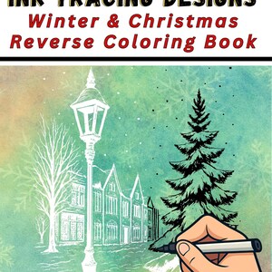 May include: A reverse coloring book cover with the title "INK TRACING DESIGNS Winter & Christmas Reverse Coloring Book." The illustration features a winter scene with a street lamp, buildings, a Christmas tree, and a hand holding a pen, all in white against a watercolor background.