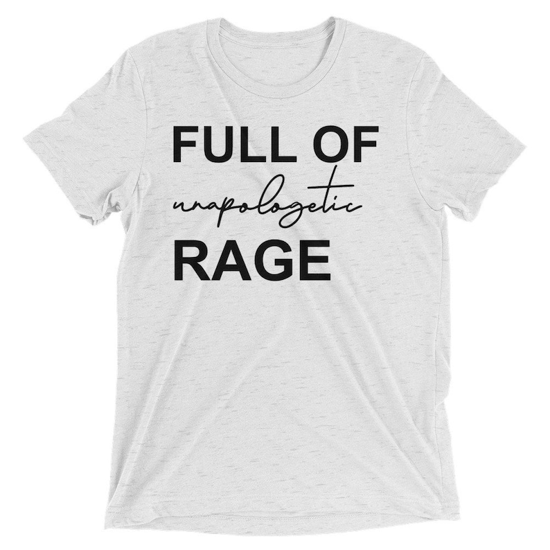Feminist T-Shirt Feminism Tees Girl Power Shirt Womens T -Shirt Full of Unapologetic Rage shirt Divorce T-Shirt Women