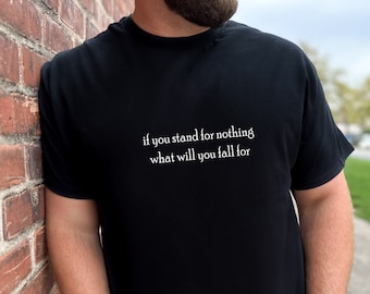 If You Stand For Nothing What Will You Fall For Tshirt Hamilton Broadway Tee Political Tshirt Super Soft Tees Broadway Merch