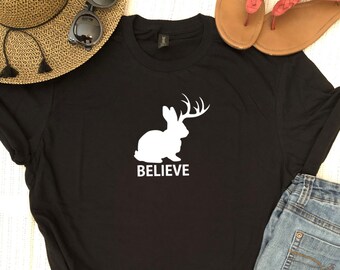 Believe Jackalope- Tshirt Super Soft Tees Great Christmas Gift Ideas Mythical Animal Jackrabbit Tee Fun Funny Tees Silly Sarcastic Tshirts
