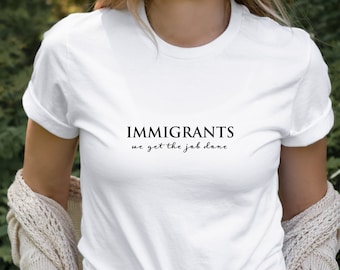 IMMIGRANTS we get the job done - Tshirt Lin Manuel Tee Alexander Hamilton Shirt Political Tshirts Broadway Christmas Gifts Super Soft Tshirt