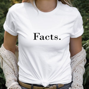 Facts Tshirt Political Tshirt Anti Trump Tee Super Soft Tees Great Gift Ideas Protest Tshirts Anti Republican Tee Democratic Tshirts