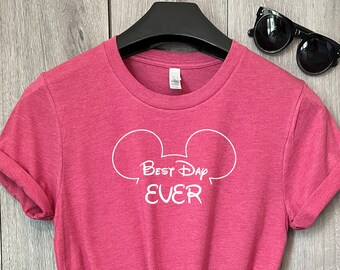 Best Day Ever w Ears - Tshirt Fun Disney Shirt Mickey Mouse Theme Super Soft Tshirts Disney Vacation Shirt Family Tshirts Adult Disney Gift
