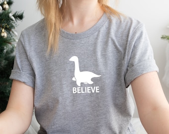 Believe Loch Ness - Tshirt Super Soft Tees Great Christmas Gift Ideas Mythical Animal Loch Ness Tee Fun Funny Tees Silly Sarcastic Tshirts