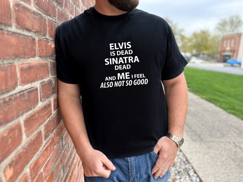 Elvis Is Dead Sinatra Is Dead Shirt