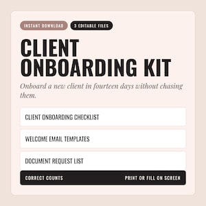 May include: A digital client onboarding kit featuring three editable files. Text includes: INSTANT DOWNLOAD, 3 EDITABLE FILES, CLIENT ONBOARDING KIT, Onboard a new client in fourteen days without chasing them, CLIENT ONBOARDING CHECKLIST, WELCOME EMAIL TEMPLATES, DOCUMENT REQUEST LIST, CORRECT COUNTS, PRINT OR FILL ON SCREEN.