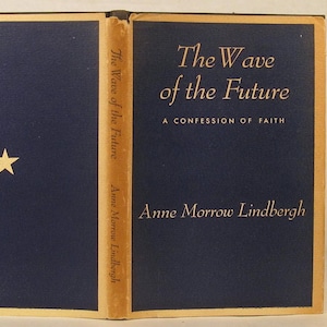 1940 - The Wave of the Future: A Confession of Faith - by Anne Morrow Lindbergh - pub. by Harcourt, Brace and Co., New York