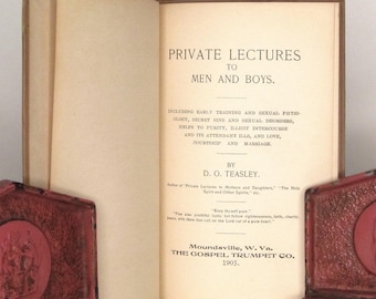 1905 - Private Lectures to Men and Boys - by D. O. (Daniel Otis) Teasley - Pub. by The Gospel Trumpet Company, Moundsville, West Virginia,