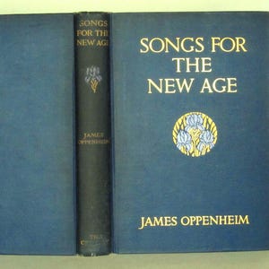 1914 - Songs For The New Age - by James Oppenheim - Published by The Century Co., New York - First Edition