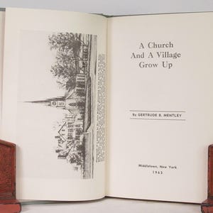 1963 - A Church And A Village Grow Up - by Gertrude B Mentley -  A history of Grace Church - an Episcopalian church in Middletown, NY