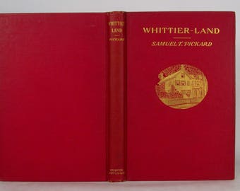 1904 - ' Whittier-Land: A Handbook of North Essex' - (full title below) - by Samuel T Pickard -  FIRST EDITION