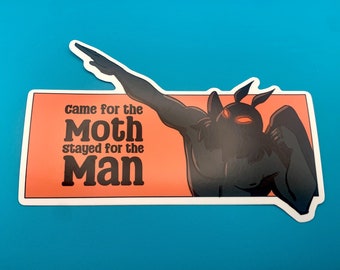 Came for the Moth Stayed for the Man Bumper Sticker Mothman Cryptid sticker for car/laptop/waterbottle