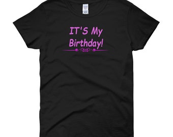 It's My Birthday Women's Birthday T-Shirt -  Its My Birthday shirt for women and girls - birthday girl - birthday girl tshirt - birthday que