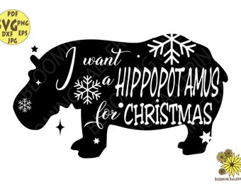 I Want a Hippopotamus for Christmas SVG, Christmas SVG, Winter SVG, Snowflakes svg, Christmas Cut File, Cute Hippopotamus Christmas Svg Png