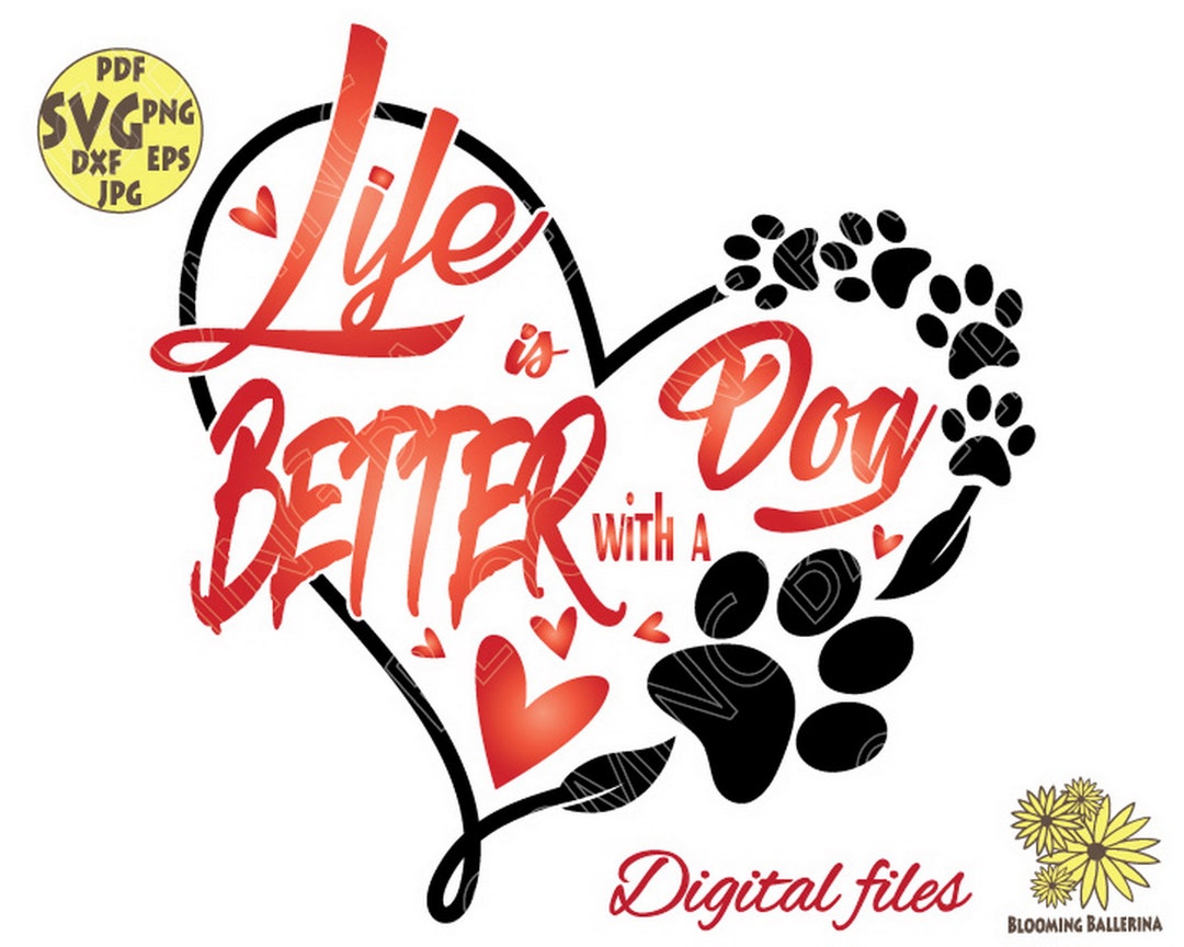 Life is Better With a Dog Svg, Dog Mom Svg, Love Dog Svg, Dog Heart Svg ...