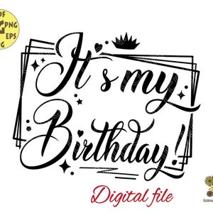 It&#39;s my birthday Svg file, My birthday svg, Birthday Girl svg, Birthday queen svg, Happy birthday svg, Birthday shirt svg,Crown svg Cut file