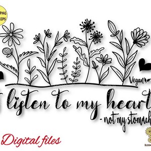 I listen to my heart not my stomach svg file, Vegan Svg, Botanical Svg, Vegan Shirt, Plants Svg, Inspirational Svg, Be kind Svg, Vegetarian