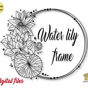 Water lily Round Frame Svg file, Flower Circle Frame Svg, Flower Monogram, Floral Frame, July Birth flower, Water Lily Svg,  Birth Month