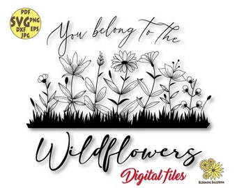 Wildflowers Svg, Wildflowers Meadow Svg, You belong to the wildflowers Svg,  Wildflower Svg, Motivational svg, Boho svg, inspirational svg