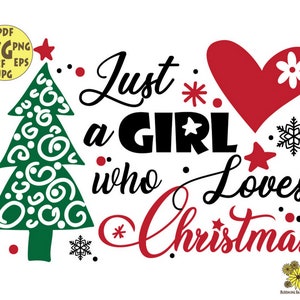 Just A Girl Who Loves Christmas SVG, Christmas Tree Svg ,Christmas Svg, Christmas Tshirt Svg, Svg for Girls, Svg Cricut Silhouette, tree png