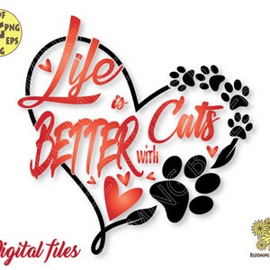 Life is Better with Cats Svg file, Cat Mom Svg, Paw Svg, Heart Cat Svg file, Cat Love Svg, Cat Mama Svg, Cat shirt Svg, Cat Clipart, Cat Png