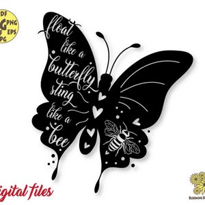 May include: Black and white silhouette of a butterfly with the text "float like a butterfly sting like a bee".