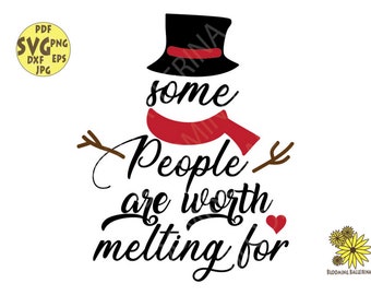 Snowman SVG,Some people are worth melting, SVG Sayings,silhouette fonts,Christmas svg,vinyl designs,Christmas saying svg,DXF Png Eps File