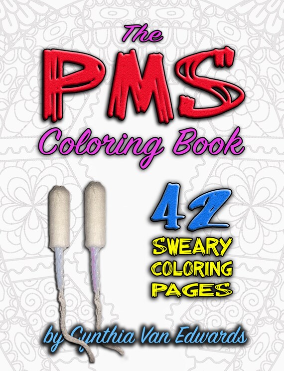 The PMS Coloring Book A Stress Relieving Adult
