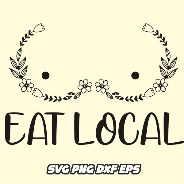 Eat local svg, breastfeeding svg, breast feeding png, newborn clipart, new mom shirt design