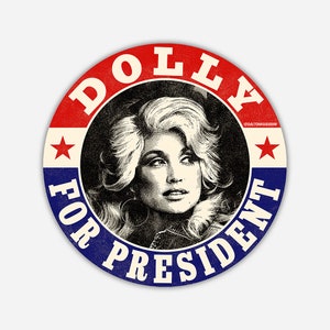 Dolly Parton For President Dolly Parton For President