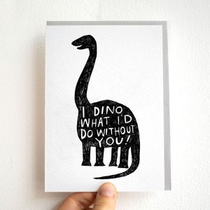 I dino what I'd do without you * Screen Printed Humour Card * Sweet card for friendship or Love * Thank you for support card * JellyArmchair