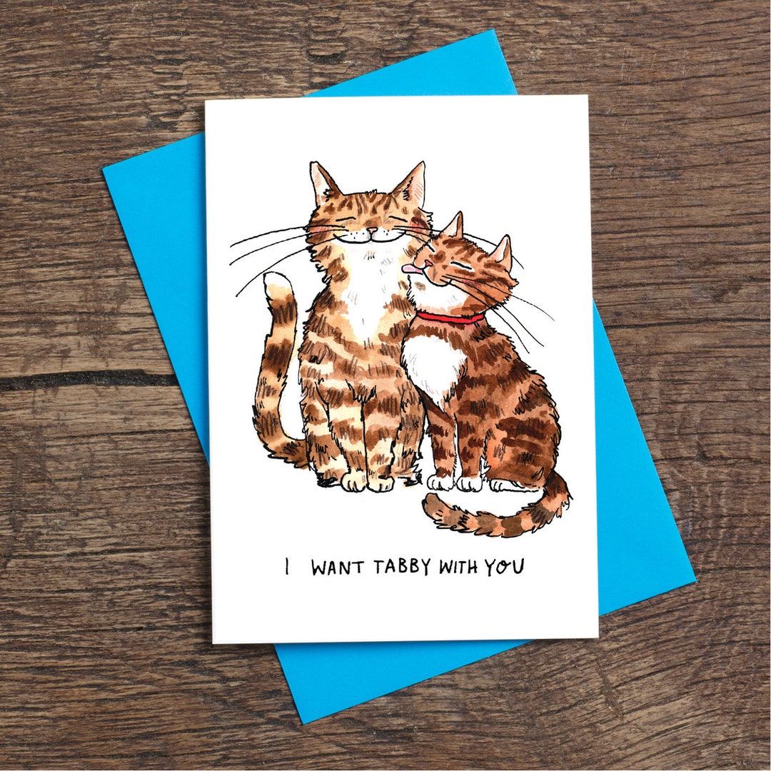 Want Tabby With You Cat Pun Cat Romance Card Humour Etsy