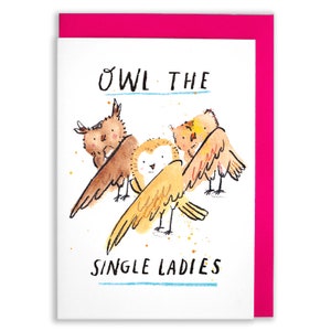 May include: A greeting card with a pink border and a white interior. The card features a watercolor illustration of three owls with the text "Owl the single ladies" in black.