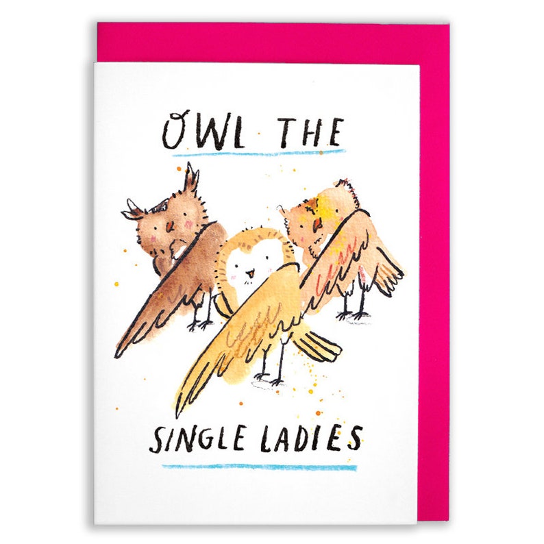 May include: A greeting card with a pink border and a white interior. The card features a watercolor illustration of three owls with the text "Owl the single ladies" in black.