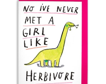 No I've Never Met a Girl Like Herbivore * music * dinosaur * animals * birthday * greetings card * romance * vegan