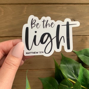 Be The Light Faith Sticker | Bible Verse Stickers | Christian Stickers | Water Resistant Vinyl Laptop Sticker | Water Bottle Decals