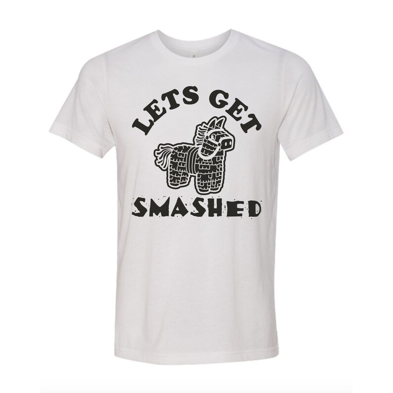 Lets Get Smashed Piñata Shirt Cinco De Mayo Funny Shirt - Etsy