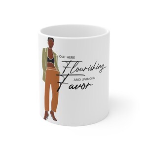 Black Woman - Afrocentric Ceramic Mug 11oz - &quot;Flourishing And Living In Favor&quot;