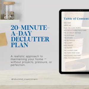 May include: Image promoting a decluttering plan. Text reads "20-MINUTE-A-DAY DECLUTTER PLAN" with a realistic approach to home maintenance. A tablet displays a table of contents, and a jar of coins sits on a shelf.