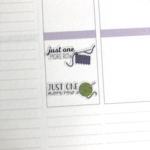May include: Two stickers with the text "Just one more row" and illustrations of knitting needles and yarn. One sticker has a purple yarn ball and the other has a green yarn ball.