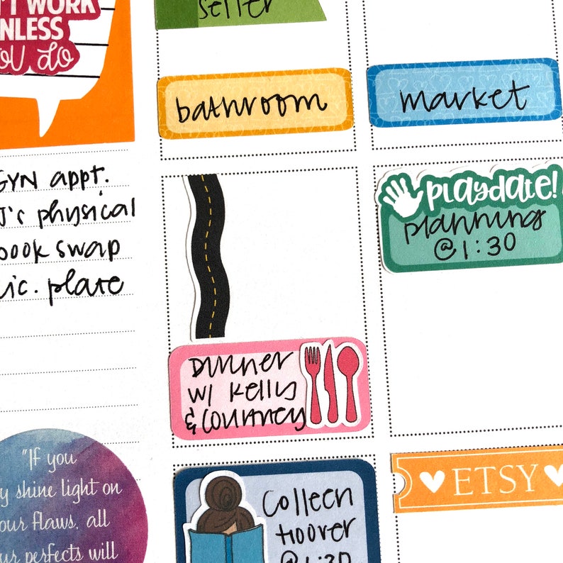 May include: A planner page with colorful stickers. The stickers include "bathroom", "market", "playdate! Planning @ 1:30", "dinner w/ Kelly & Courtney", "Colleen Hoover @ 1:30", and "Etsy".