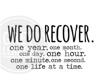 Non-Editable INSTANT Download JPG PNG We Do Recover One Year Month Day Hour Minute Second Life Sobriety Recovery Minimalist 30x18 300DPI