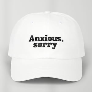 Embroidered "Anxious, Sorry" Dad Cap, Funny Unisex Baseball Hat
