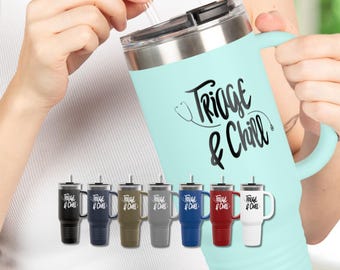 Triage and Chill Insulated Travel Mug, Nurse Gift, 40oz Coffee Cup
