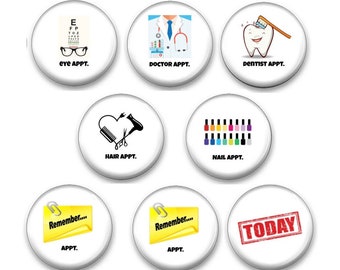May include: Nine round white buttons with different icons and text. The icons include an eye chart, a doctor's coat, a toothbrush and a tooth, a heart with scissors and a hairdryer, a row of nail polish bottles, a yellow sticky note with the word "Remember..." and a red stamp with the word "TODAY". The text on the buttons includes "Eye Appt.", "Doctor Appt.", "Dentist Appt.", "Hair Appt.", "Nail Appt.", "Appt.", "Appt.", and "TODAY".