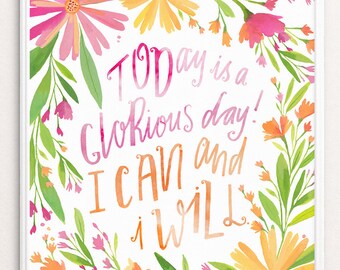 Positive Affirmation Printable Quote, Today Is A Glorious Day | Good Day Affirmation, Inspiring Quote, Motivational Quote Printable