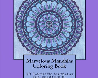 May include: A coloring book cover featuring a blue, purple, and teal mandala with the title "Marvelous Mandalas Coloring Book" and the text "50 Fantastic Mandalas for Coloring In". The artist's name, "Dwyanna Stoltzfus", is printed at the bottom of the cover.